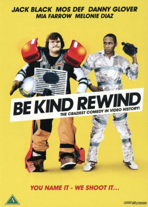 "Be Kind Rewind" directed by Michel Gondry